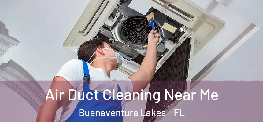  Air Duct Cleaning Near Me Buenaventura Lakes - FL