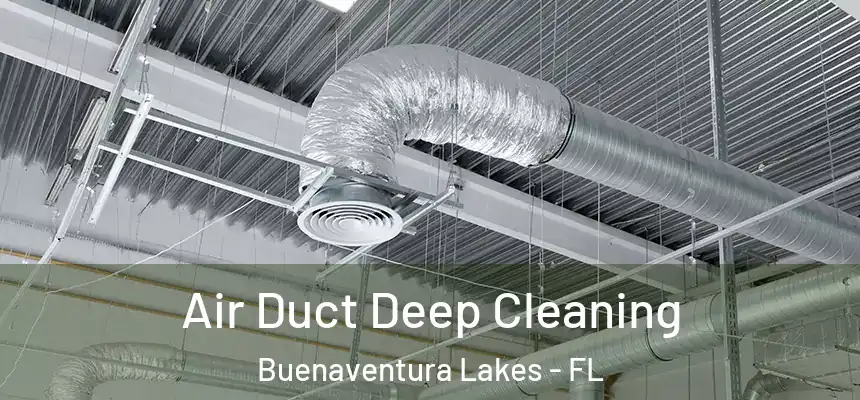Air Duct Deep Cleaning Buenaventura Lakes - FL
