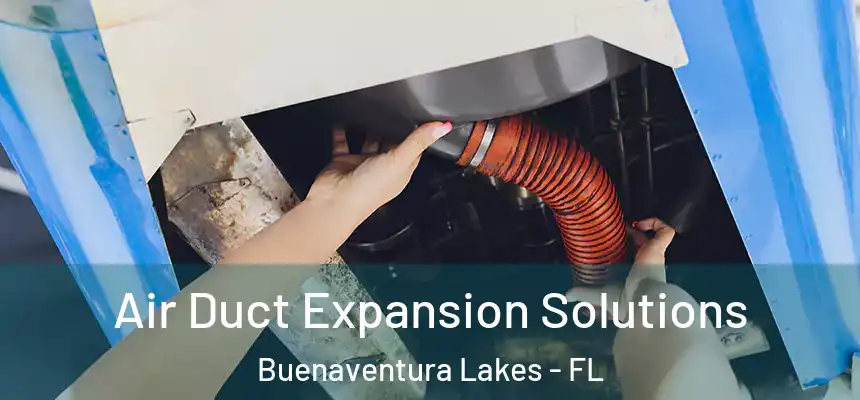  Air Duct Expansion Solutions Buenaventura Lakes - FL