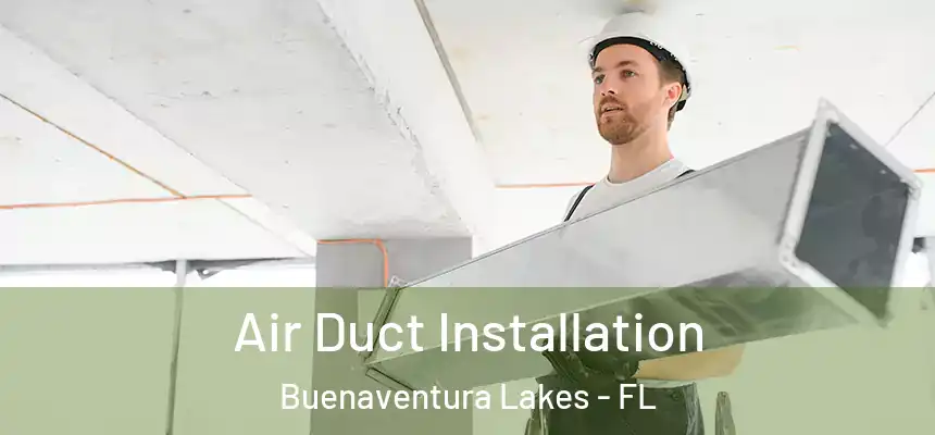  Air Duct Installation Buenaventura Lakes - FL