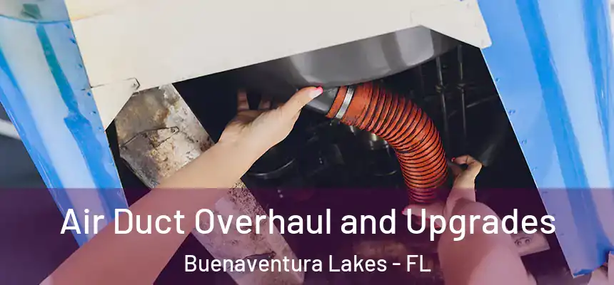  Air Duct Overhaul and Upgrades Buenaventura Lakes - FL