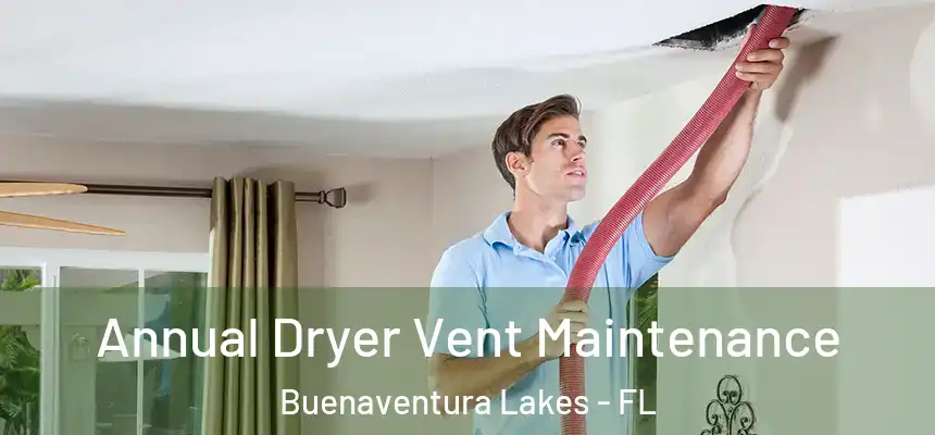  Annual Dryer Vent Maintenance Buenaventura Lakes - FL
