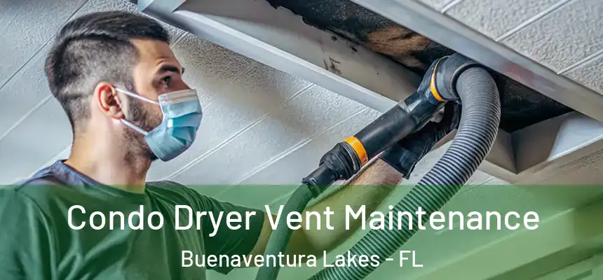  Condo Dryer Vent Maintenance Buenaventura Lakes - FL