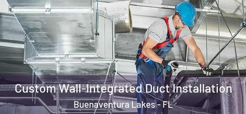 Custom Wall-Integrated Duct Installation Buenaventura Lakes - FL