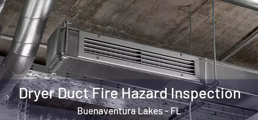  Dryer Duct Fire Hazard Inspection Buenaventura Lakes - FL