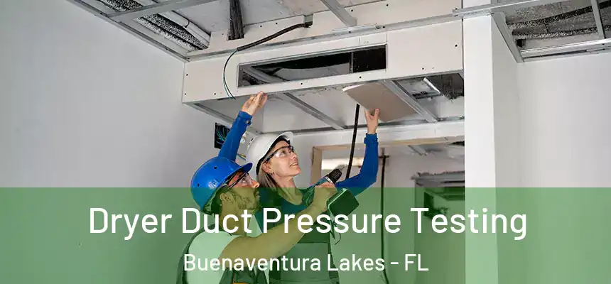 Dryer Duct Pressure Testing Buenaventura Lakes - FL