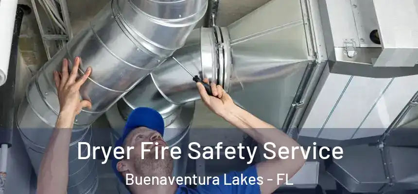 Dryer Fire Safety Service Buenaventura Lakes - FL