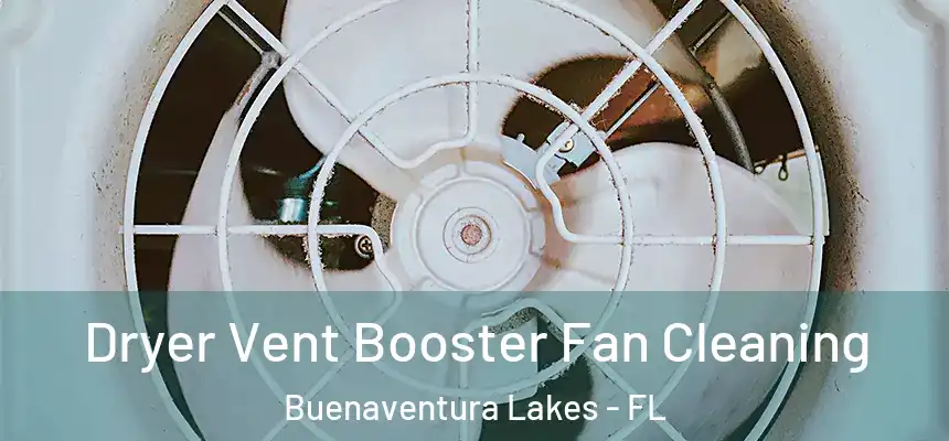  Dryer Vent Booster Fan Cleaning Buenaventura Lakes - FL