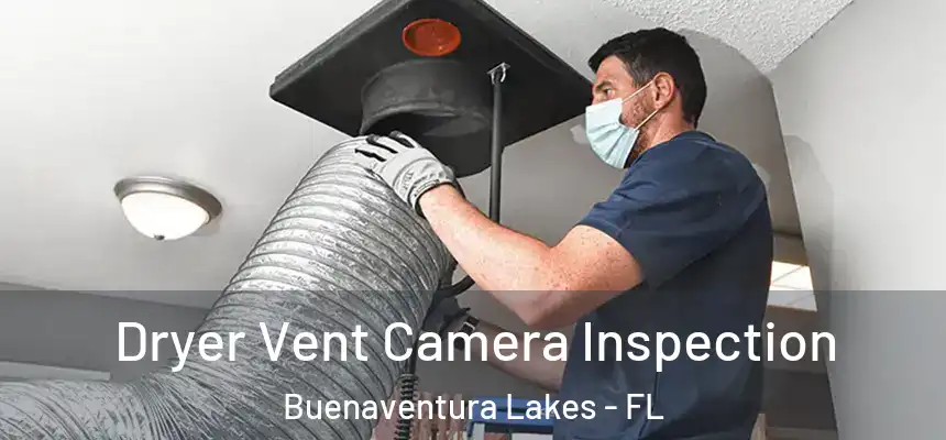  Dryer Vent Camera Inspection Buenaventura Lakes - FL