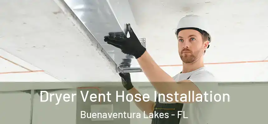 Dryer Vent Hose Installation Buenaventura Lakes - FL