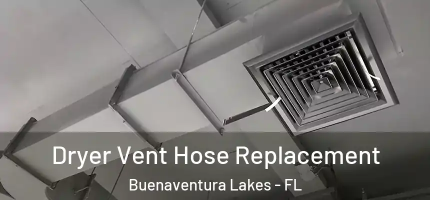 Dryer Vent Hose Replacement Buenaventura Lakes - FL