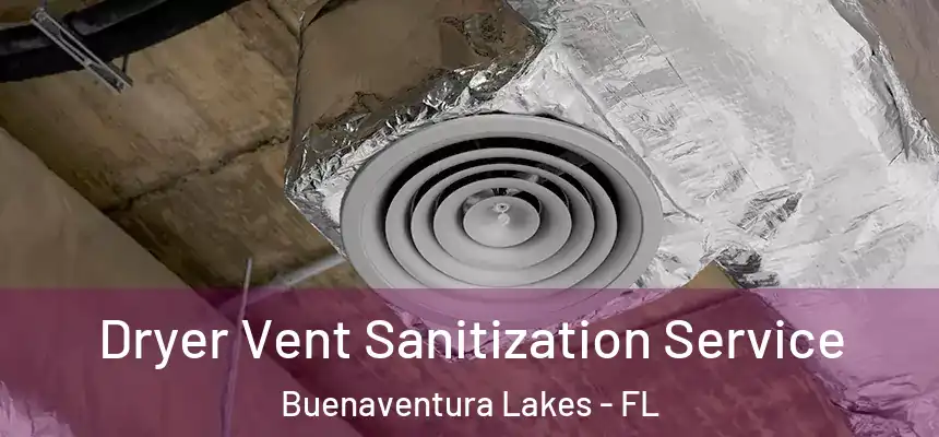 Dryer Vent Sanitization Service Buenaventura Lakes - FL