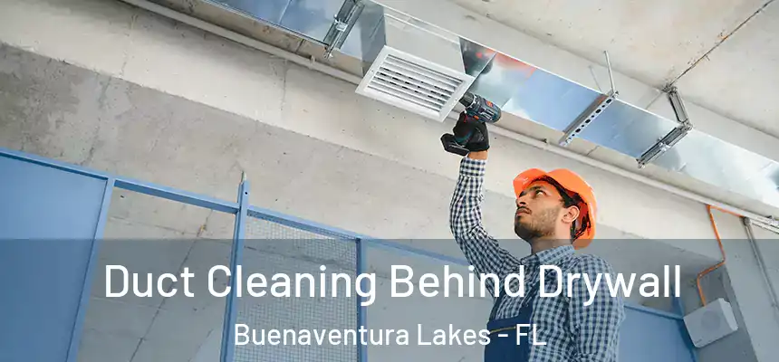  Duct Cleaning Behind Drywall Buenaventura Lakes - FL