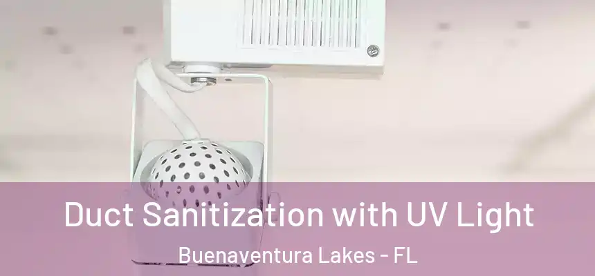 Duct Sanitization with UV Light Buenaventura Lakes - FL