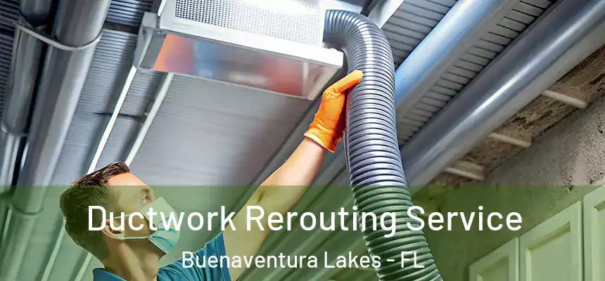 Ductwork Rerouting Service Buenaventura Lakes - FL