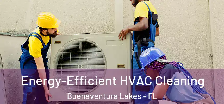  Energy-Efficient HVAC Cleaning Buenaventura Lakes - FL