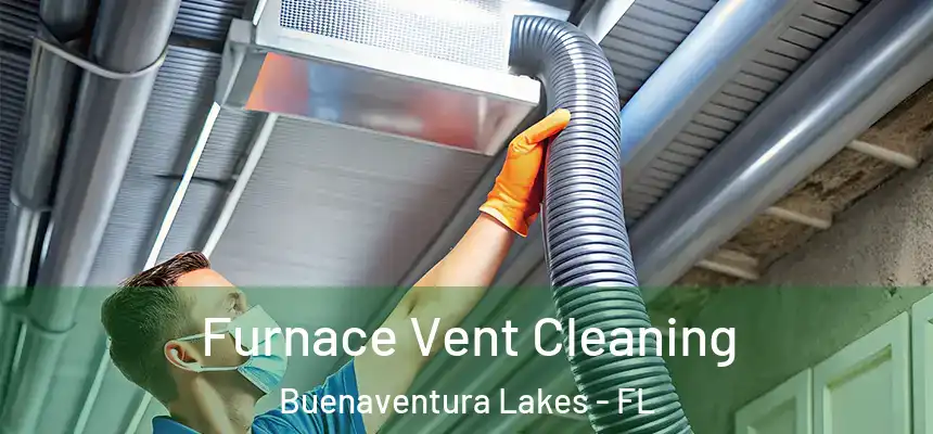  Furnace Vent Cleaning Buenaventura Lakes - FL