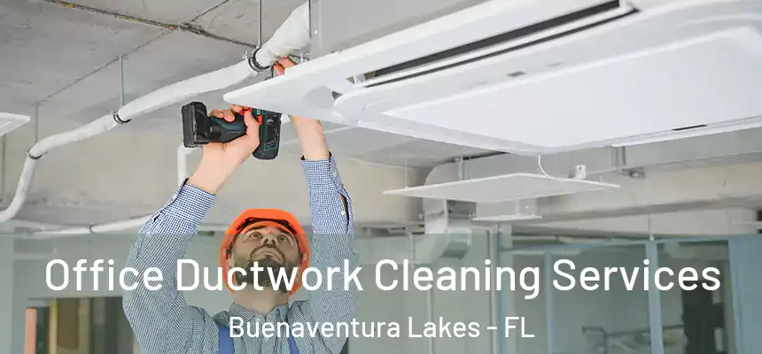  Office Ductwork Cleaning Services Buenaventura Lakes - FL