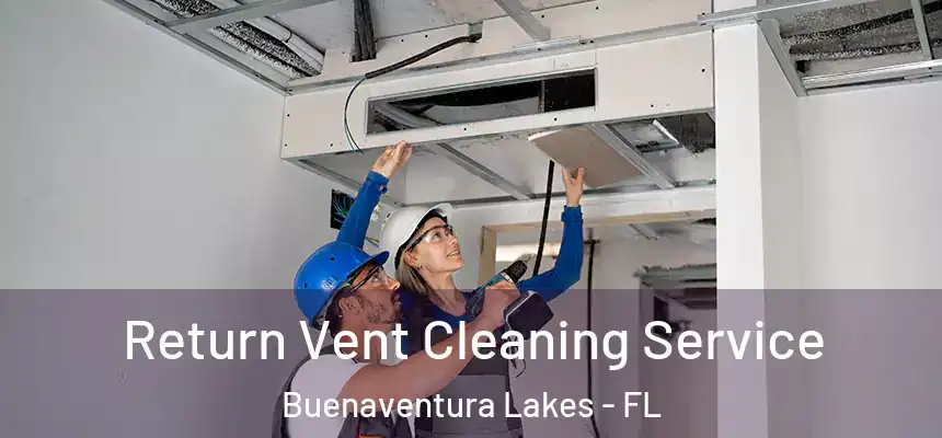Return Vent Cleaning Service Buenaventura Lakes - FL