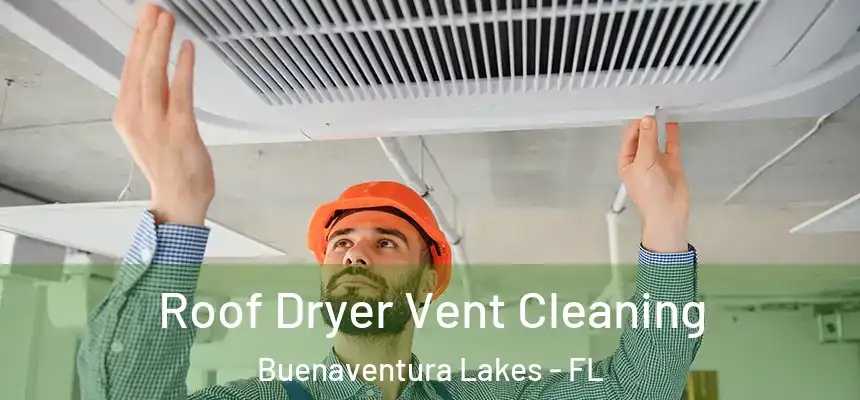  Roof Dryer Vent Cleaning Buenaventura Lakes - FL