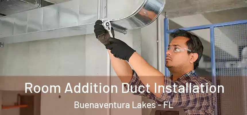Room Addition Duct Installation Buenaventura Lakes - FL