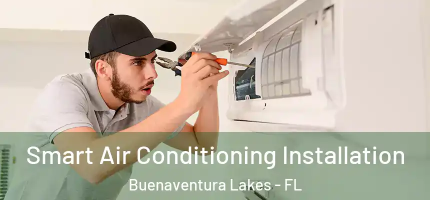 Smart Air Conditioning Installation Buenaventura Lakes - FL