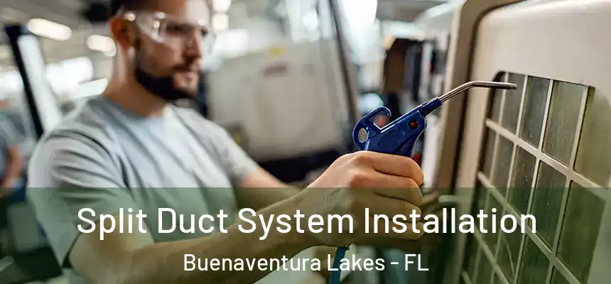 Split Duct System Installation Buenaventura Lakes - FL