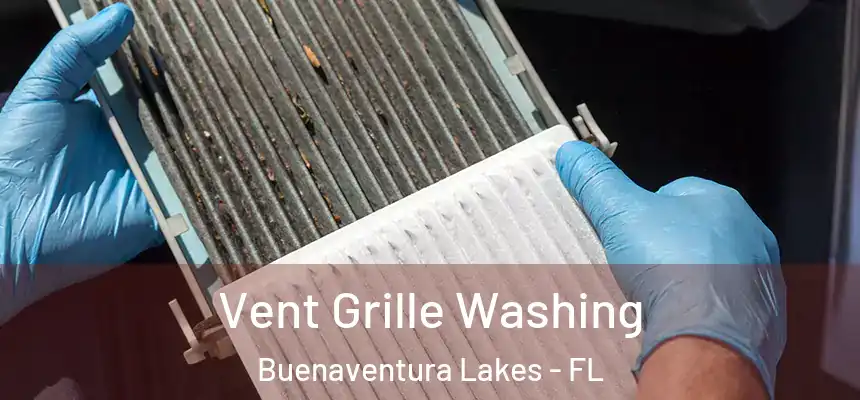  Vent Grille Washing Buenaventura Lakes - FL