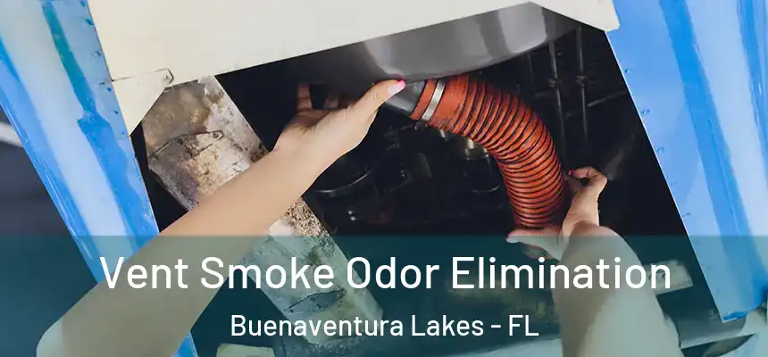 Vent Smoke Odor Elimination Buenaventura Lakes - FL